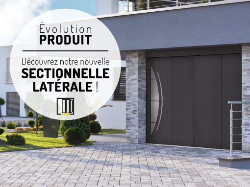 Sortie officielle : découvrez notre NOUVELLE PORTE DE GARAGE SECTIONNELLE LATÉRALE !